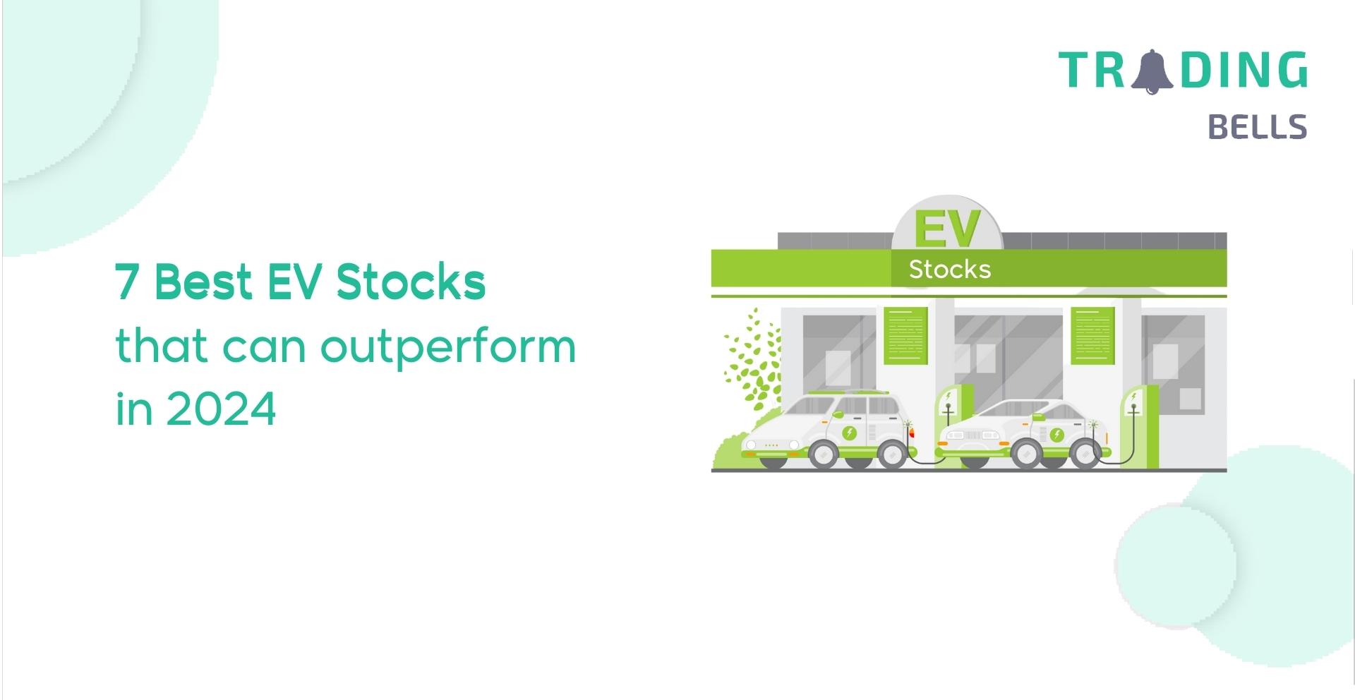 Best EV Stocks that can make additional profits to your portfolio.