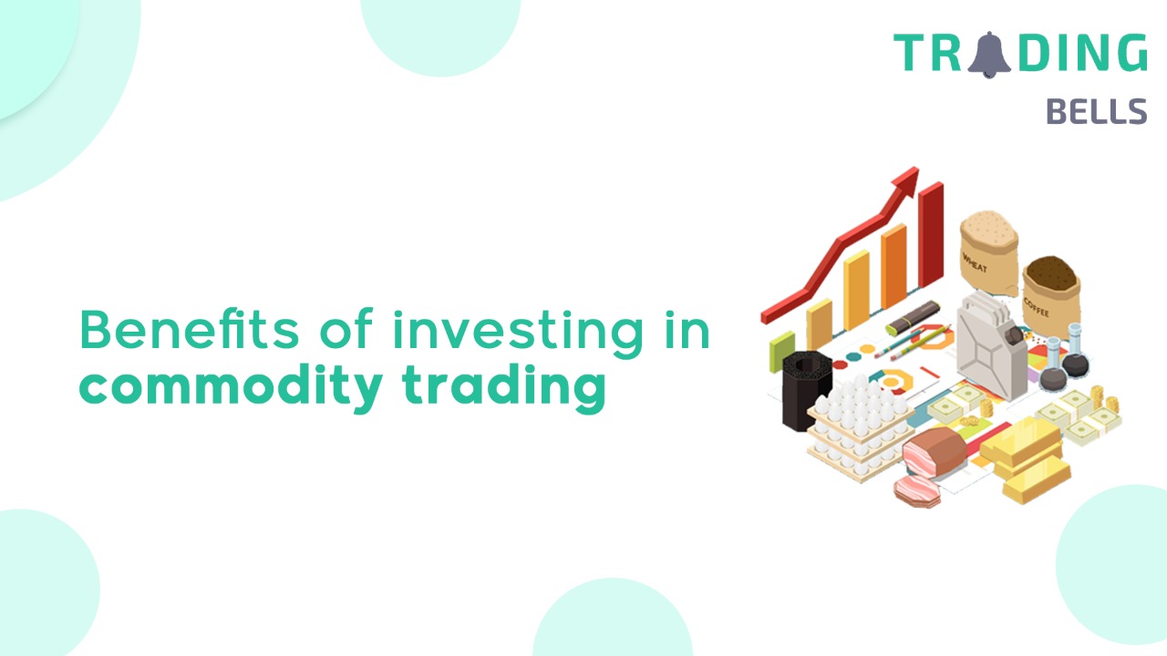 Benefits of Investing in Commodity Trading