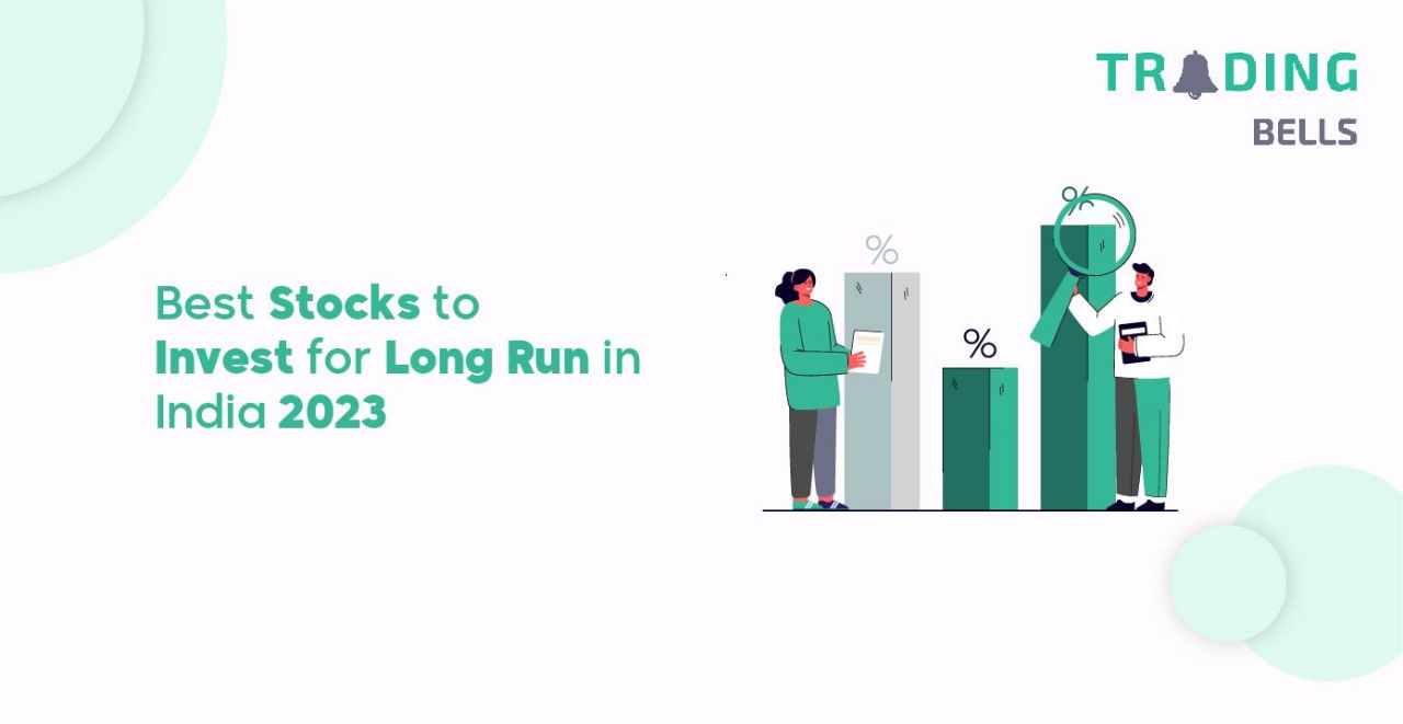 Best Stocks to Invest for Long Run in India 2023 
