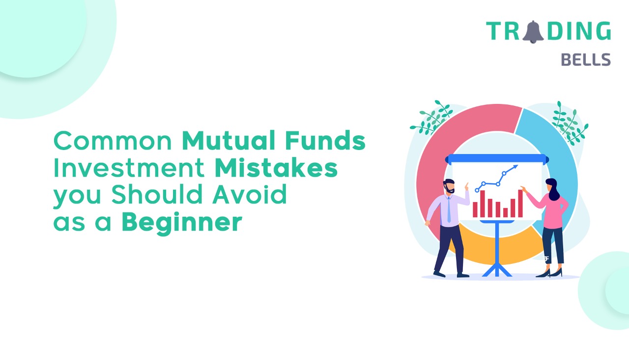 Common Mutual Funds Investment Mistakes you Should Avoid as a Beginner 